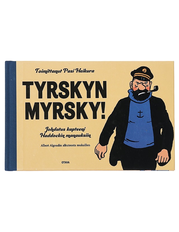 Tyrskyn myrsky! : johdatus kapteeni Haddockin manauksiin Albert Algoudin alkuteosta mukaillen - Heikura, Pasi - Sarjakuvat - 10105426637 - 0