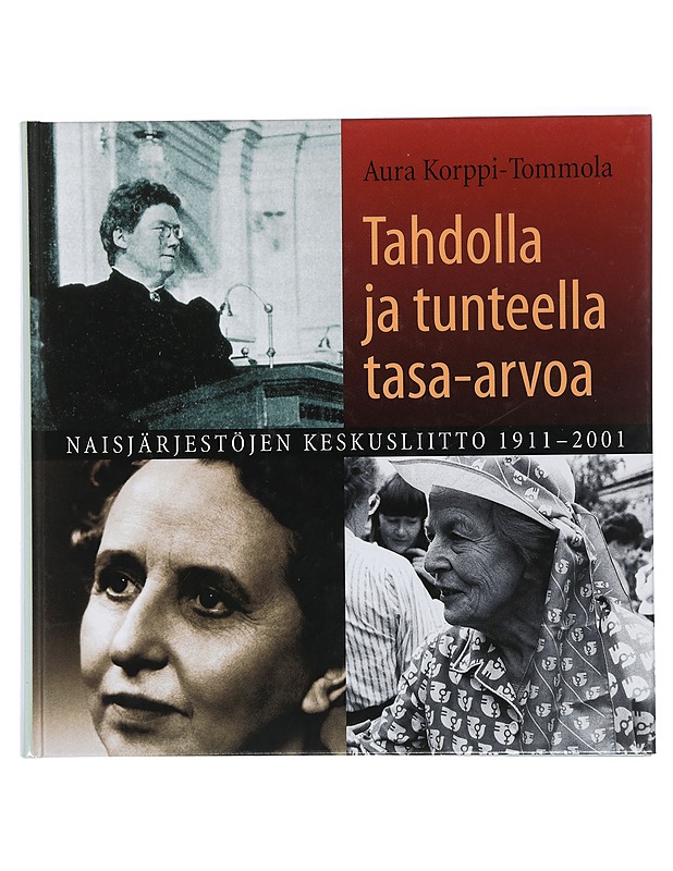 Tahdolla ja tunteella tasa-arvoa : Naisjärjestöjen keskusliitto 1911-2001 - Aura Korppi-Tommola - Historiakirjat - 10105426662 - 0