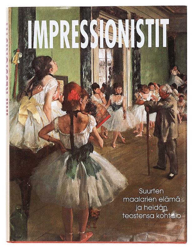 Impressionistit : suurten maalarien elämä ja heidän teostensa kohtalo - Tanner, Kirsi - Historiakirjat - 10105426714 - 0