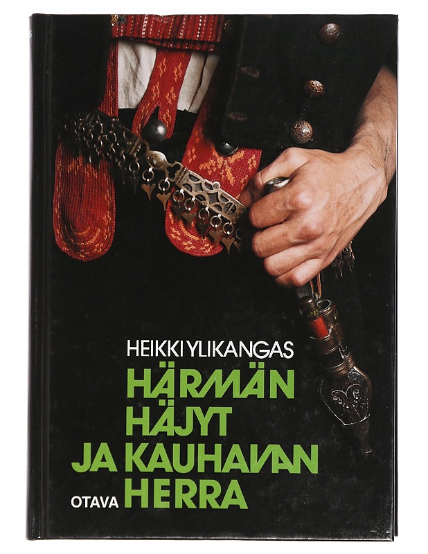 Härmän häjyt ja Kauhavan herra : kuvaus puukkojunkkareitten ja virkavallan välisestä yhteenotosta 1860-luvun lopulla - Heikki Ylikangas - Tietokirjat - 10105426731 - 0