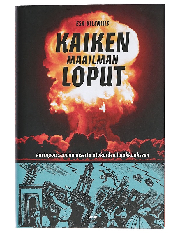 Kaiken maailman loput : auringon sammumisesta ötököiden hyökkäykseen - Esa Vilenius - Tietokirjat ja oppaat - 10105426876 - 0