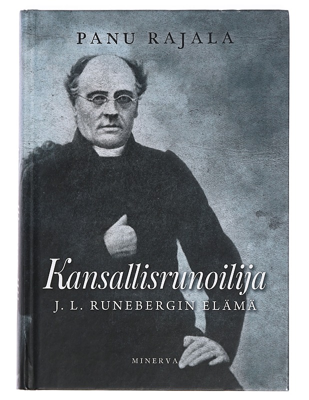 Kansallisrunoilija : J. L. Runebergin elämä - Panu Rajala - Elämäkerrat ja muistelmat - 10105426934 - 0