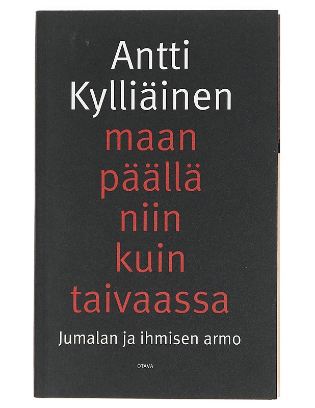 Maan päällä niin kuin taivaassa : Jumalan ja ihmisen armo - Antti Kylliäinen - Tietokirjat ja oppaat - 10105427003 - 0
