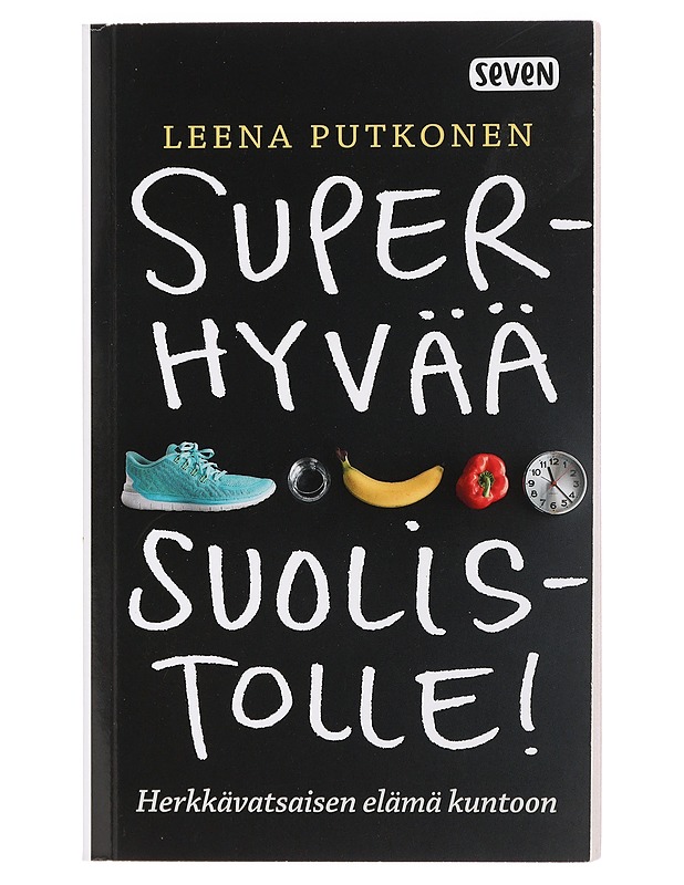 Superhyvää suolistolle! : herkkävatsaisen elämä kuntoon - Leena Putkonen - Ruokakirjat - 10105427039 - 0