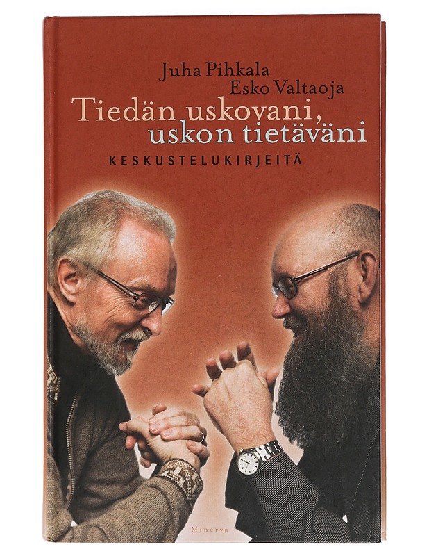 Tiedän uskovani, uskon tietäväni / keskustelukirjeitä - Pihkala, Juha - Elämäkerrat ja muistelmat - 10105427053 - 0