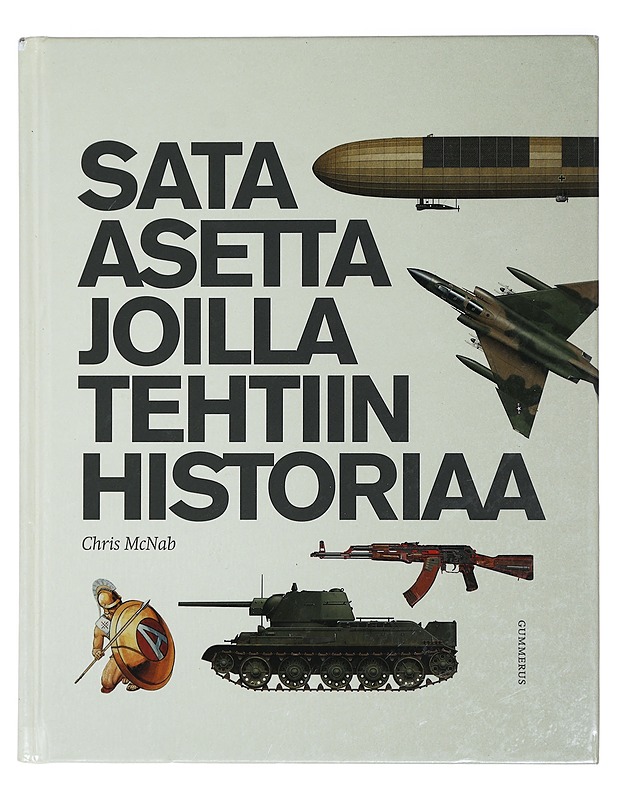 Sata asetta joilla tehtiin historiaa - McNab, Chris - Tietokirjat - 10105427063 - 0