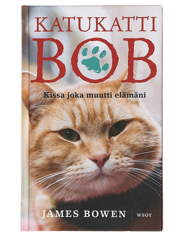 Katukatti Bob : kissa joka muutti elämäni - Bowen, James - Elämäkerrat ja muistelmat - 10105427066 - 0