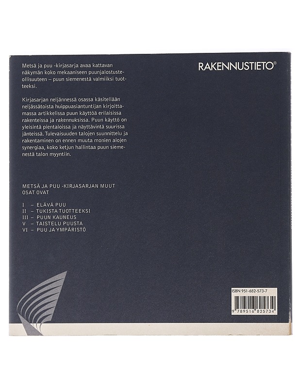 Metsä ja puu. IV : Puinen rakennus / [kirjoittajat: Bengt Lundsten ... et al.] - Paloheimo, Eero - Tietokirjat ja oppaat - 10105427138 - 1