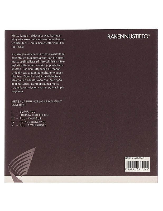 Metsä ja puu. V : Taistelu puusta / [kirjoittajat: Esa Härmälä ... et al.] - Paloheimo, Eero - Tietokirjat ja oppaat - 10105427150 - 1