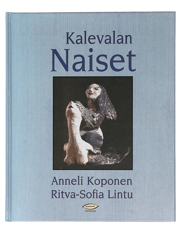Kalevalan naiset - Anneli Koponen, Ritva-Sofia Lintu - Romaanit ja novellit - 10105427167 - 0
