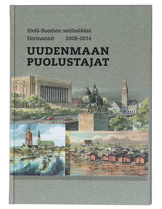 Uudenmaan puolustajat : Etelä-Suomen Sotilaslääni 2008-2014 : Hermannit - Elämäkerrat ja muistelmat - 10105427216 - 0