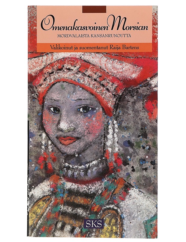 Omenakasvoinen morsian : mordvalaista kansanrunoutta - Raija Bartens - Romaanit ja novellit - 10105427251 - 0