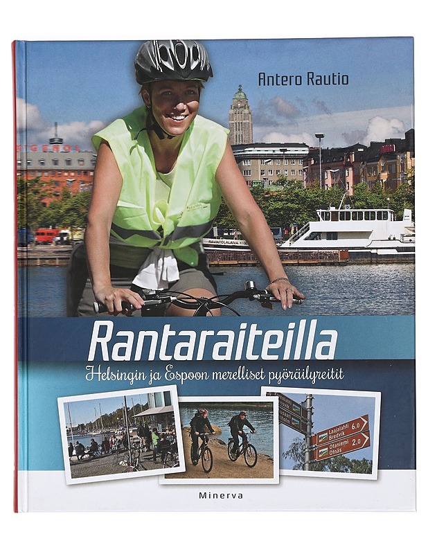 Rantaraiteilla : Helsingin ja Espoon merelliset pyöräilyreitit - Rautio, Antero - Tietokirjat ja oppaat - 10105427328 - 0