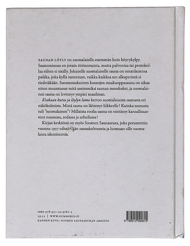 Kiukaan kutsu ja löylyn lumo : suomalaisen saunomisen vuosikymmeniä - Tuomo Särkikoski - Historiakirjat - 10105427331 - 1