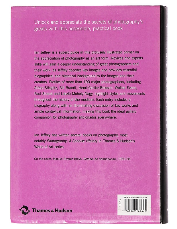 How to Read a Photograph. Understanding, Interpreting and Enjoying the Great Photographers - Ian Jeffrey - Harrastekirjat - 10105427375 - 1