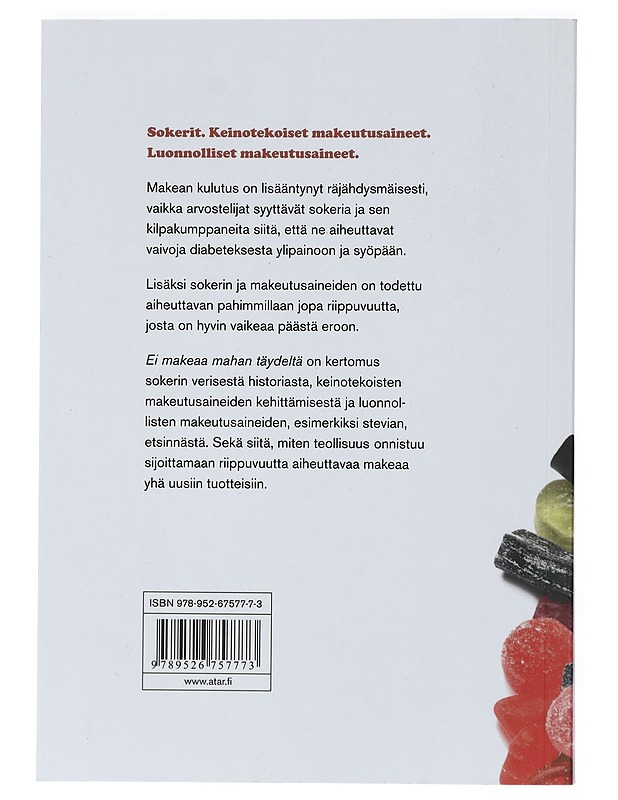 Ei makeaa mahan täydeltä : kertomus makeanhimosta, sokerista, makeutusaineista ja maailman vaarallisimmista autoista - Frisk, Johan - Historiakirjat - 10105427379 - 1