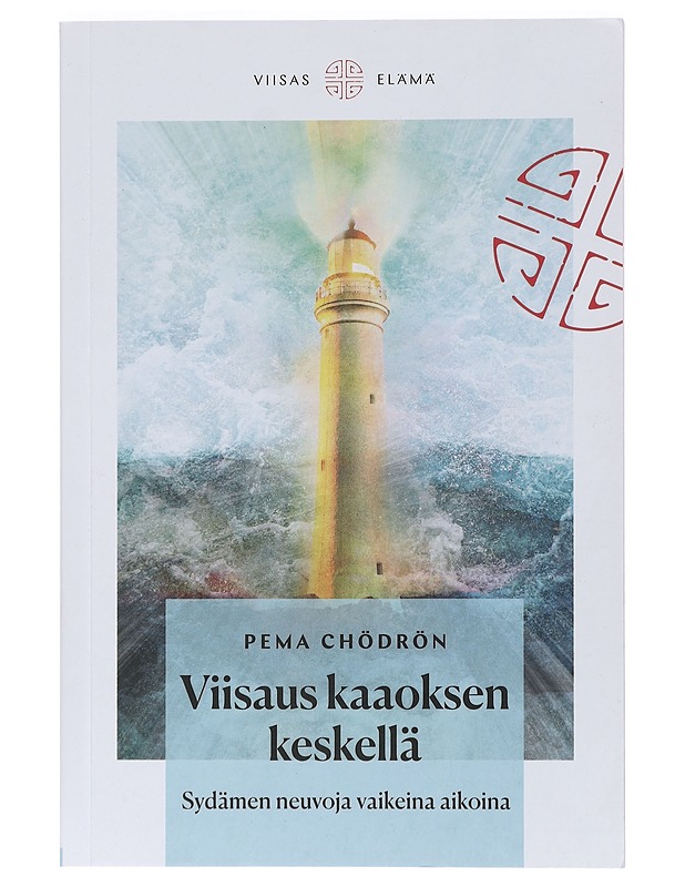 Viisaus kaaoksen keskellä : sydämen neuvoja vaikeina aikoina - Chödrön, Pema - Harrastekirjat - 10105427399 - 0