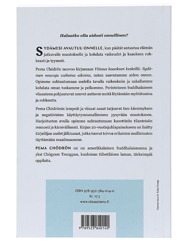 Viisaus kaaoksen keskellä : sydämen neuvoja vaikeina aikoina - Chödrön, Pema - Harrastekirjat - 10105427399 - 1