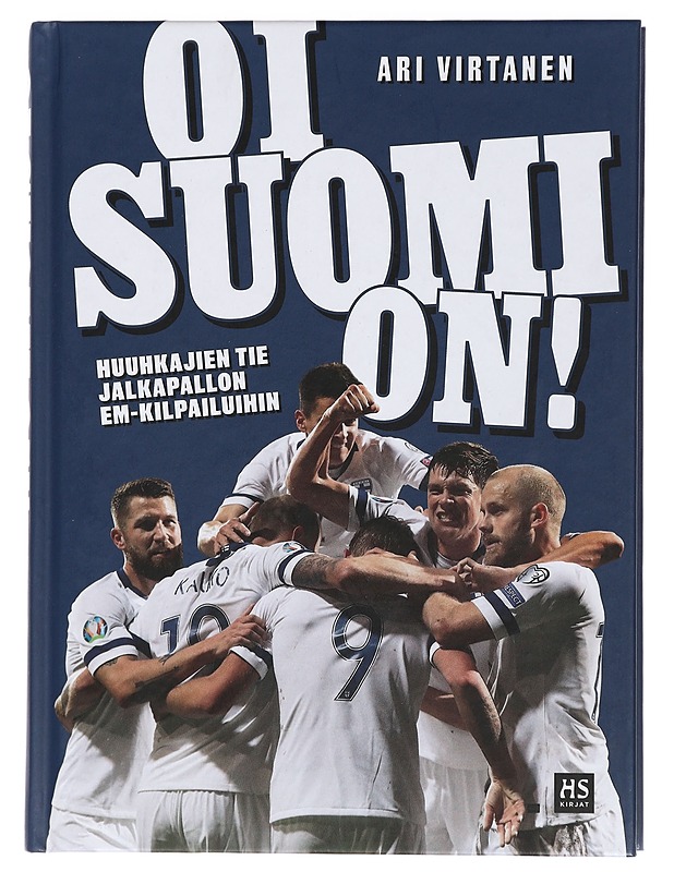 Oi Suomi on! : huuhkajien tie jalkapallon EM-kilpailuihin - Virtanen, Ari - Harrastekirjat - 10105427410 - 0