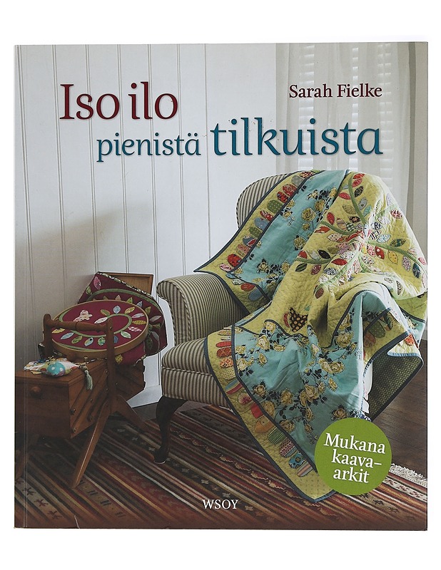 Iso ilo pienistä tilkuista - Fielke, Sarah - Tietokirjat ja oppaat - 10105427419 - 0