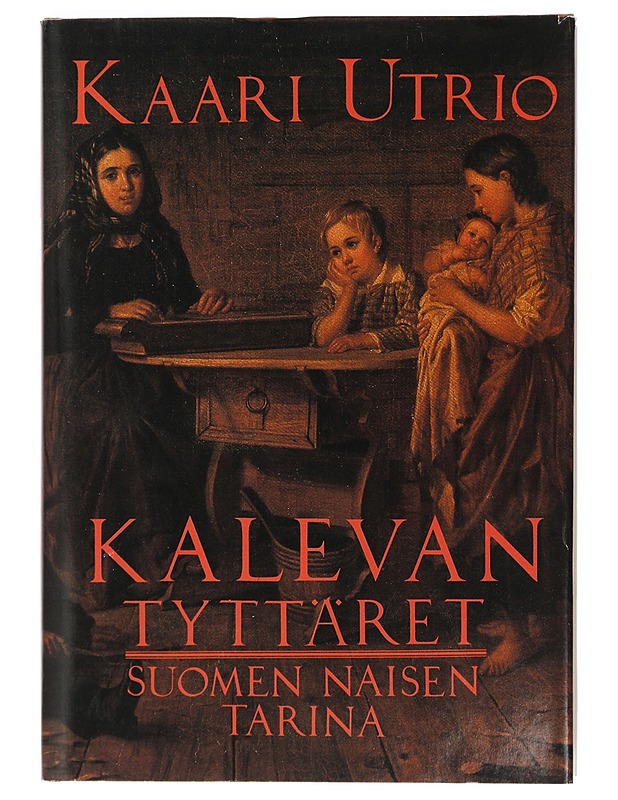 Kalevan tyttäret : Suomen naisen tarina - Kaari Utrio - Historiakirjat - 10105427510 - 0