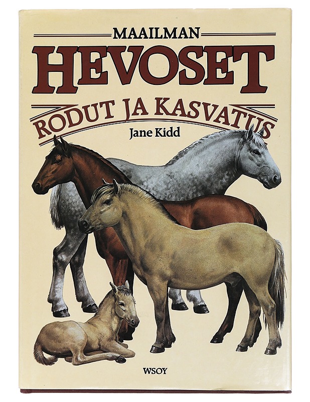 Maailman hevoset : Rodut ja kasvatus - Kidd, Jane - Tietokirjat ja oppaat - 10105427514 - 0
