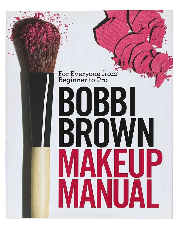 Bobbi Brown makeup manual : for everyone from beginner to pro - Brown, Bobbi - Tietokirjat ja oppaat - 10105427522 - 0