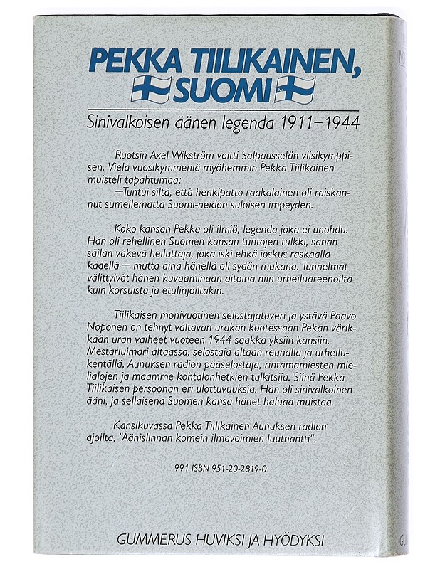 Pekka Tiilikainen, Suomi : sinivalkoisen äänen legenda 1911-1944 - Paavo Noponen - Elämäkerrat ja muistelmat - 10105427532 - 1