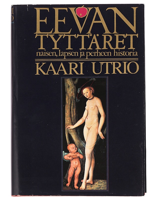 Eevan tyttäret : eurooppalaisen naisen, lapsen ja perheen historia - Utrio, Kaari - Historiakirjat - 10105427547 - 0
