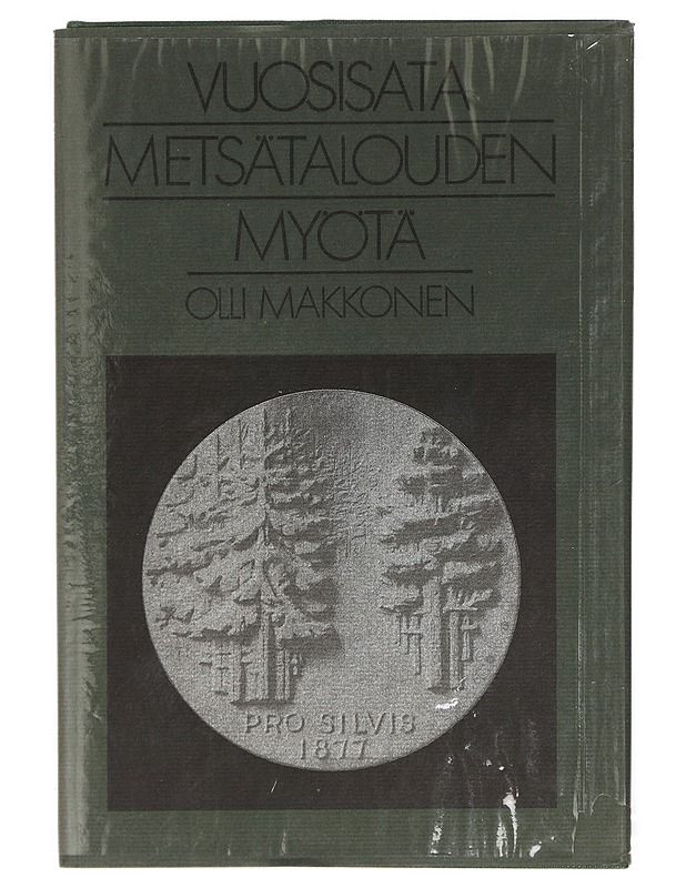 Vuosisata metsätalouden myötä : Suomen metsäyhdistys - Finska forstföreningen 1877-1977 - Olli Makkonen - Tietokirjat ja oppaat - 10105427701 - 0
