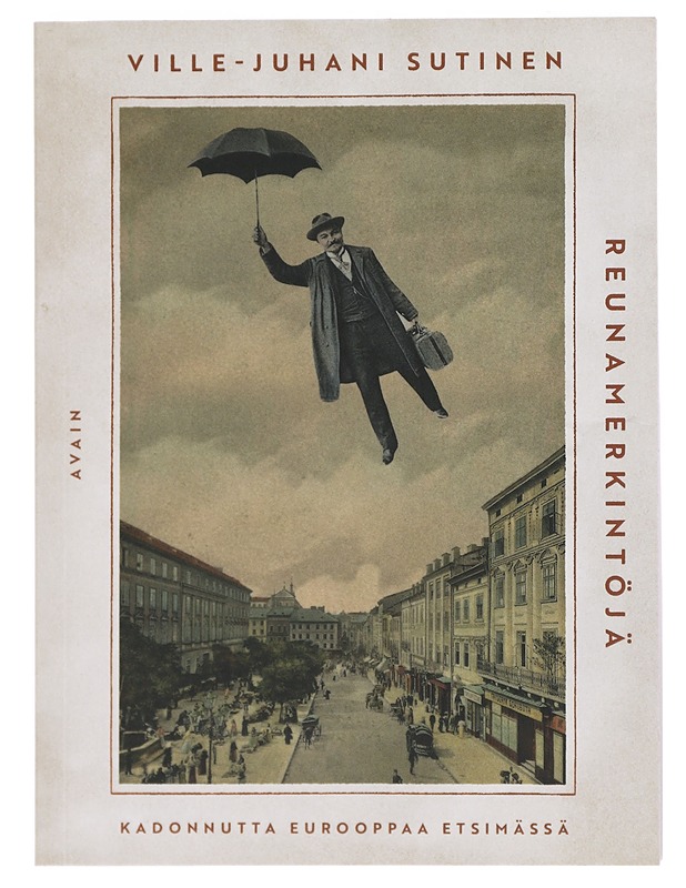 Reunamerkintöjä : kadonnutta Eurooppaa etsimässä - Ville-Juhani Sutinen - Elämäkerrat ja muistelmat - 10105427704 - 0