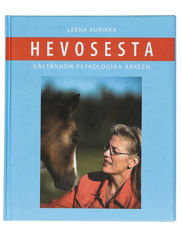 Hevosesta : käytännön psykologiaa arkeen - Leena Kurikka - Harrastekirjat - 10105427711 - 0