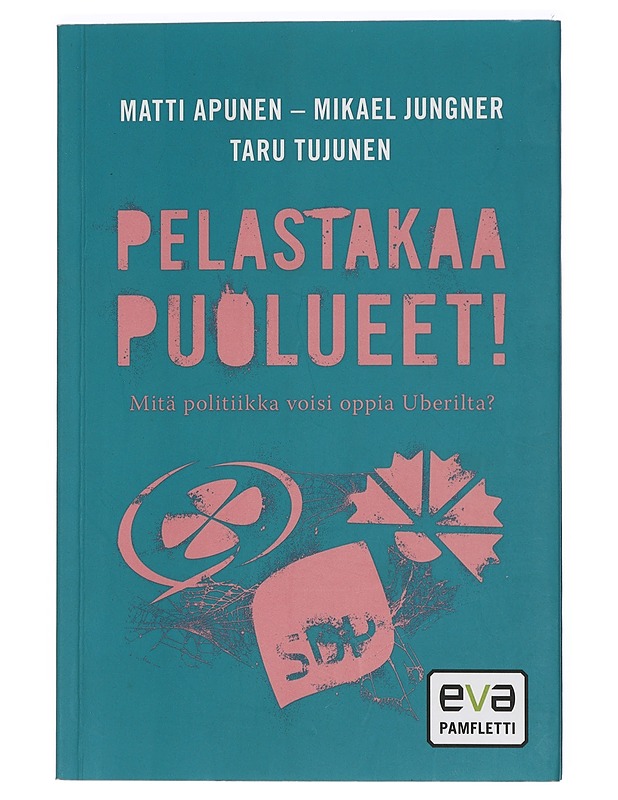 Pelastakaa Puolueet! - Matti Apunen - Historiakirjat - 10105427727 - 0