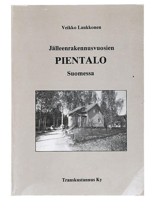 Jälleenrakennusvuosien pientalo Suomessa - Veikko Laukkonen - Historiakirjat - 10105427783 - 0