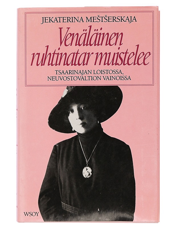 Venäläinen ruhtinatar muistelee : tsaarinajan loistossa, neuvostovaltion vainoissa - Mestserskaja, Jekaterina - Elämäkerrat ja muistelmat - 10105427774 - 0