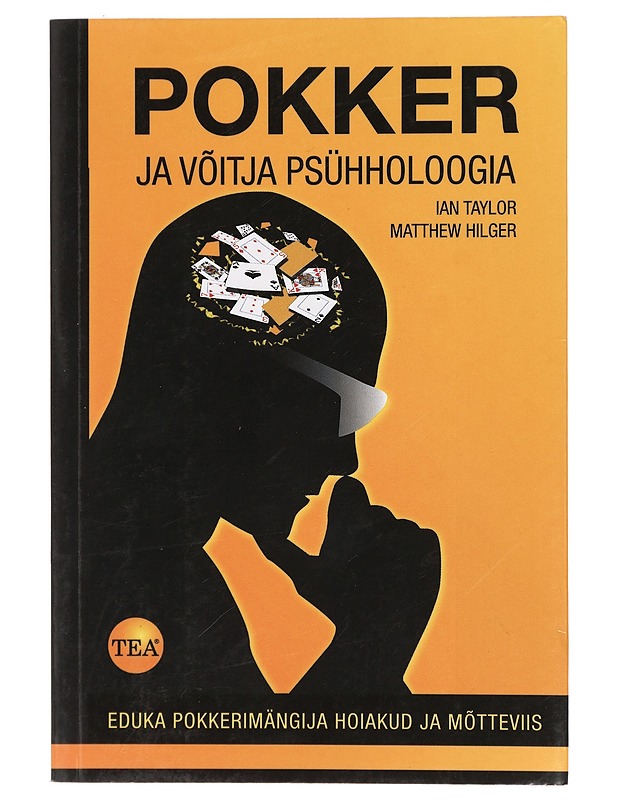 Pokker ja võitja psühholoogia - Ian Taylor & Matthew Hilger - Tietokirjat ja oppaat - 10105427817 - 0