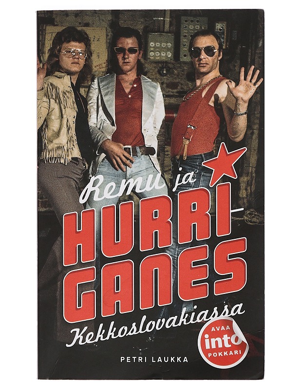 Remu ja Hurriganes Kekkoslovakiassa : kuinka rock valtasi suomettuneen Suomen - Petri Laukka - Elämäkerrat ja muistelmat - 10105427837 - 0