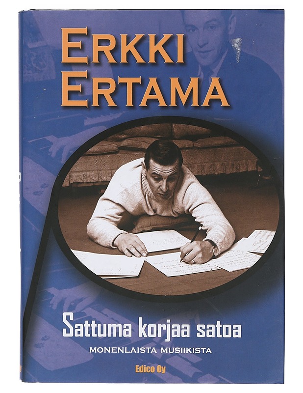 Sattuma korjaa satoa : monenlaista musiikista - Ertama, Erkki - Elämäkerrat ja muistelmat - 10105427854 - 0