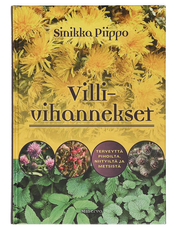 Villivihannekset : terveyttä pihoilta, niityiltä ja metsistä - Piippo, Sinikka - Tietokirjat ja oppaat - 10105427860 - 0