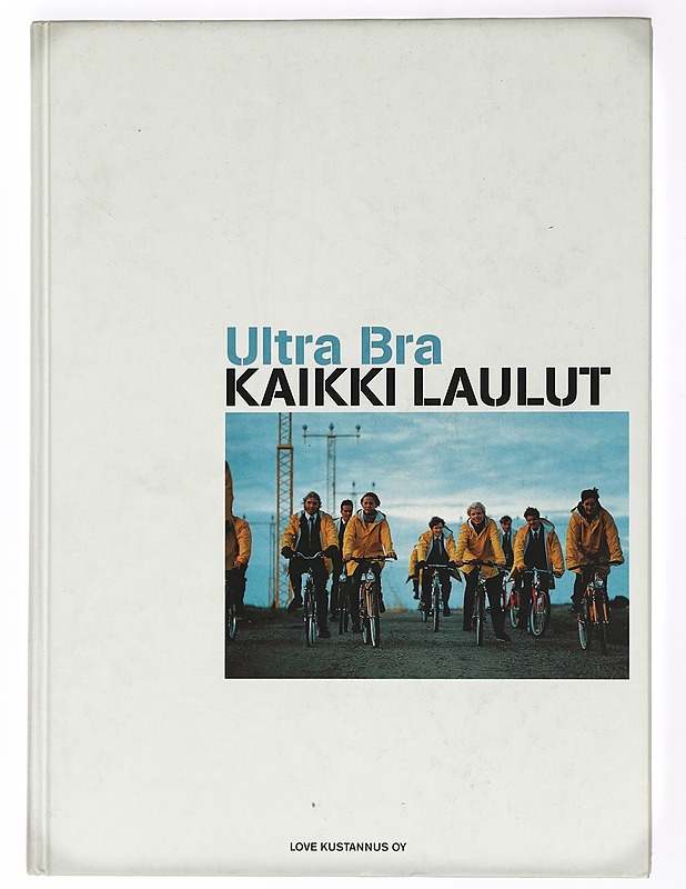 Ultra Bra Kaikki laulut - Leskelä, Ari - Musiikki- ja elokuvakirjat - 10105427864 - 0