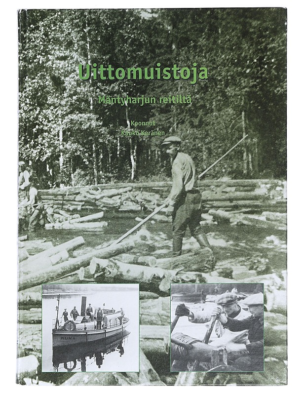 Uittomuistoja : Mäntyharjun Reitiltä - Kauko Keränen - Historiakirjat - 10105427882 - 0