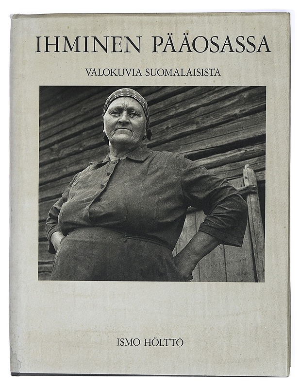 Ihminen pääosassa : valokuvia suomalaisista - Hölttö, Ismo - Tietokirjat ja oppaat - 10105427918 - 0