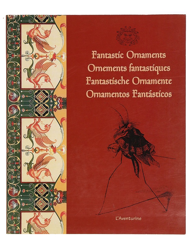 Fantastic ornaments : Ornements fantastiques : Fantastische Ornamente : Ornamentos fanta?sticos - Historiakirjat - 10105427961 - 0
