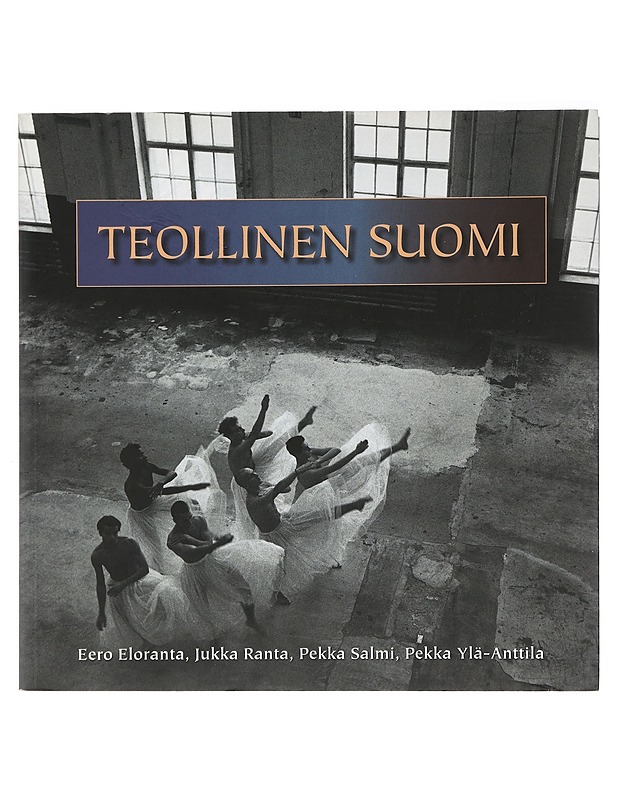 Teollinen Suomi : tuotannon uudistuminen kriisin jälkeen - Eloranta, Eero - Historiakirjat - 10105427992 - 0