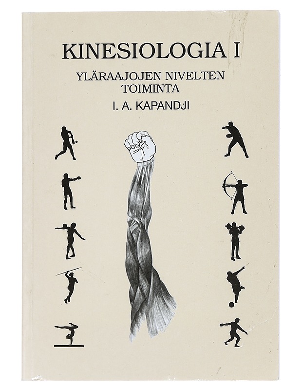 Kinesiologia. 1, Yläraajojen nivelten toiminta - I. A. Kapandji - Harrastekirjat - 10105428038 - 0