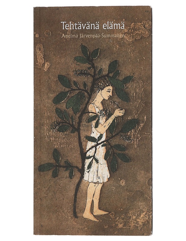 Tehtävänä elämä : uusia ja valittuja runoja - Anelma Järvenpää-Summanen - Runot ja näytelmät - 10105428068 - 0