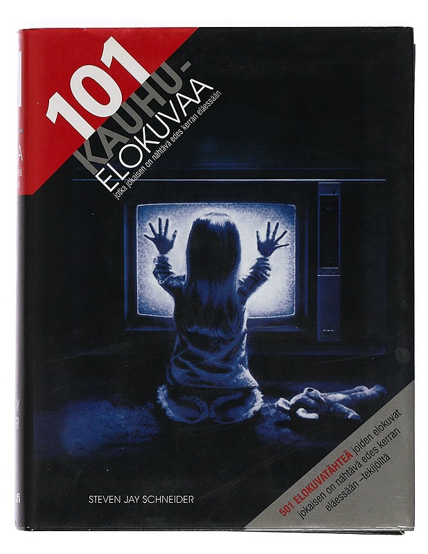 101 kauhuelokuvaa, jotka jokaisen on nähtävä edes kerran eläessään - Schneider, Steven Jay - Musiikki- ja elokuvakirjat - 10105428174 - 0