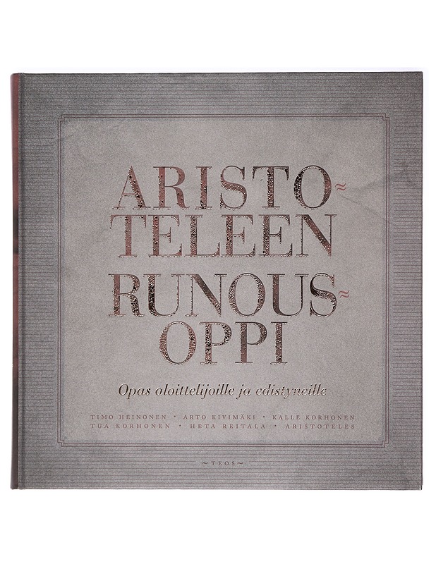 Aristoteleen runousoppi : opas aloittelijoille ja edistyneille : mitä runousoppi sisältää ja miten sitä on tutkittu sekä Aristoteleen käsitys onnistuneen runouden sisällöstä, muodo - Runot ja näytelmät - 10105428180 - 0