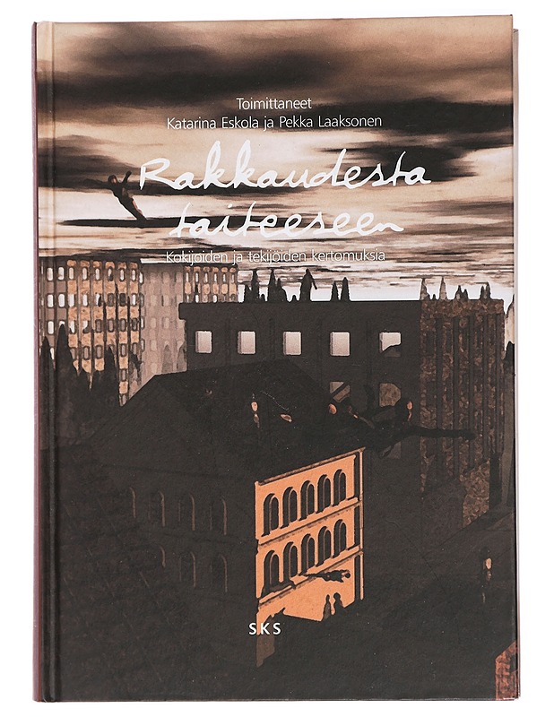 Rakkaudesta taiteeseen : kokijoiden ja tekijöiden kertomuksia - Eskola, Katariina - Elämäkerrat ja muistelmat - 10105428196 - 0