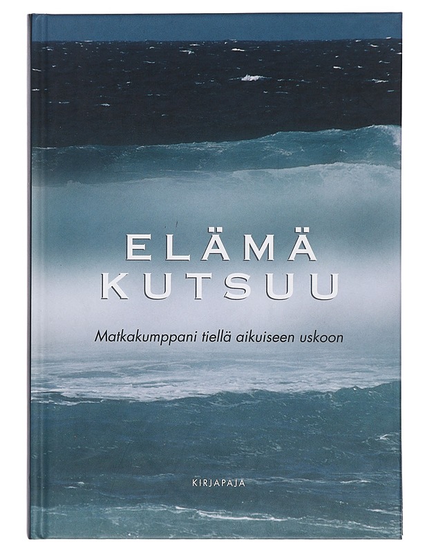 Elämä kutsuu : matkakumppani tiellä aikuiseen uskoon - Issakainen, Tytti - Elämäkerrat ja muistelmat - 10105428221 - 0